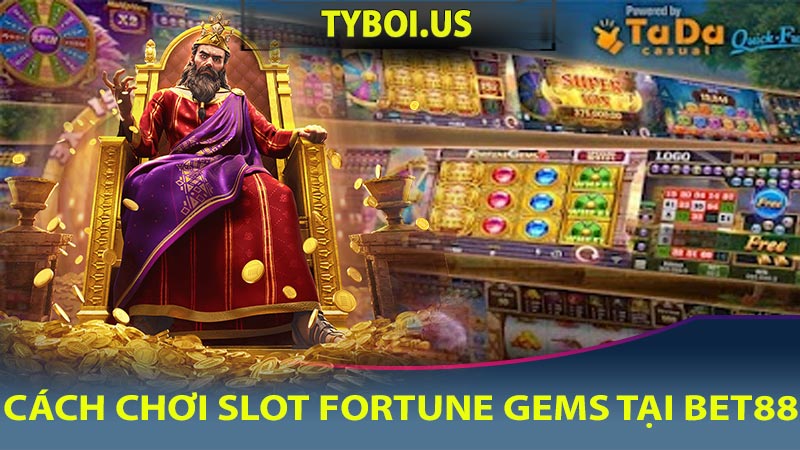 Cách chơi Slot Fortune Gems tại Bet88